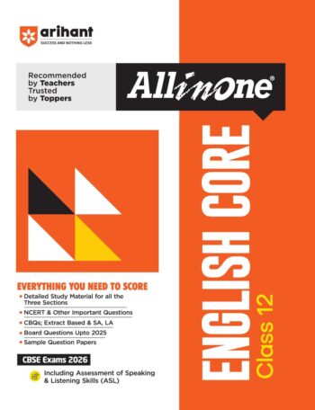 Arihant All in One English Core Class 12 for CBSE Exams 2025-26 | Detailed Study Material for all Three Sections, NCERT & Other Important Questions, CBQs, Extract Based & SA, LA, Sample Questions Papers, Assessment of Speaking & Listening Skills (ASL), Board Questions Upto 2025